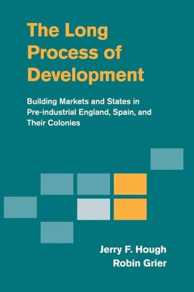 Cover for Hough, Jerry F. (Duke University, North Carolina) · The Long Process of Development: Building Markets and States in Pre-industrial England, Spain and their Colonies (Paperback Bog) (2015)