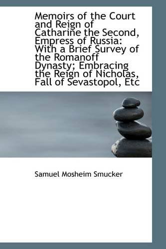 Cover for Samuel Mosheim Smucker · Memoirs of the Court and Reign of Catharine the Second, Empress of Russia: with a Brief Survey of Th (Paperback Book) (2009)