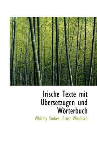 Cover for Whitley Stokes · Irische Texte Mit Ubersetzugen Und Worterbuch (Paperback Book) [German edition] (2009)