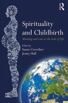 Cover for Susan Crowther · Spirituality and Childbirth: Meaning and Care at the Start of Life (Paperback Book) (2017)