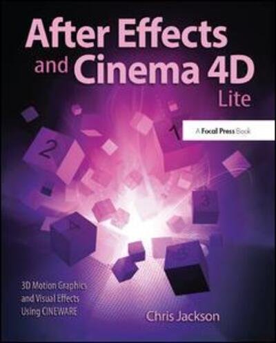 Cover for Chris Jackson · After Effects and Cinema 4D Lite: 3D Motion Graphics and Visual Effects Using CINEWARE (Inbunden Bok) (2017)
