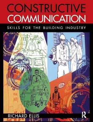 Constructive Communication - Richard Ellis - Books - Taylor & Francis Ltd - 9781138414419 - June 30, 2017