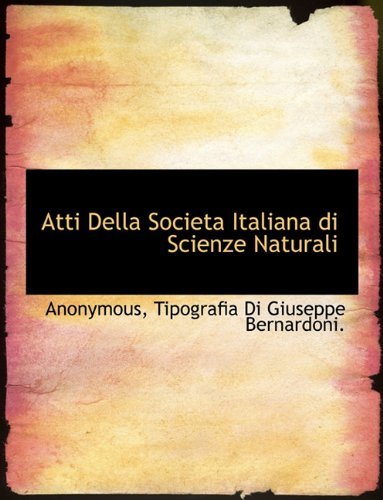 Atti Della Societa Italiana Di Scienze Naturali - Anonymous - Bøger - BiblioLife - 9781140378419 - 6. april 2010