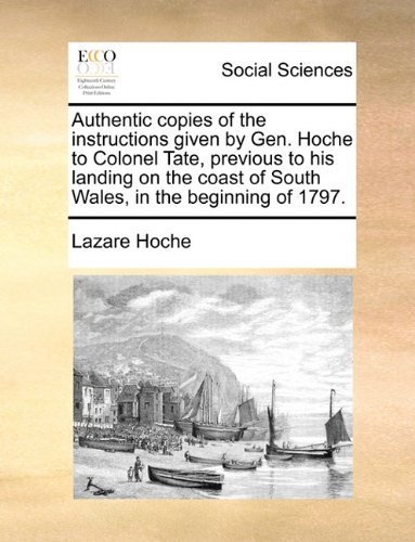 Cover for Lazare Hoche · Authentic Copies of the Instructions Given by Gen. Hoche to Colonel Tate, Previous to His Landing on the Coast of South Wales, in the Beginning of 1797. (Paperback Book) (2010)