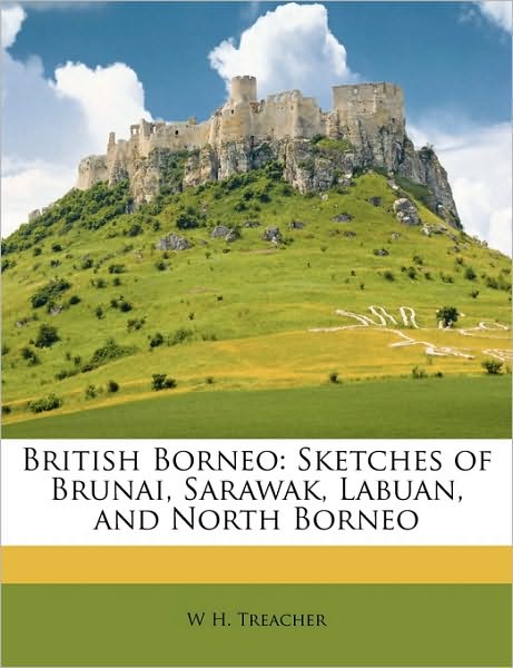 Cover for Treacher · British Borneo: Sketches of Br (Book)