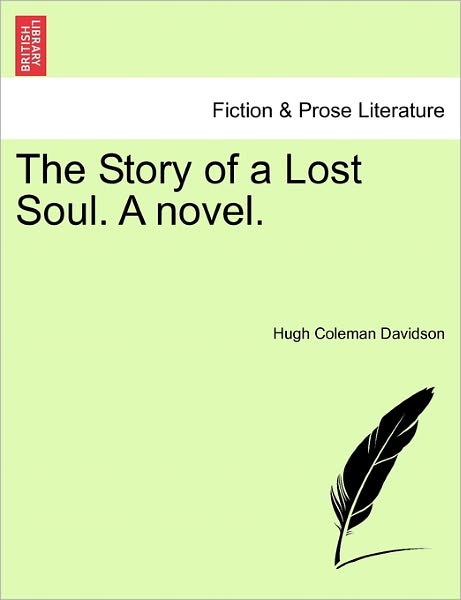Cover for Hugh Coleman Davidson · The Story of a Lost Soul. a Novel. (Paperback Book) (2011)