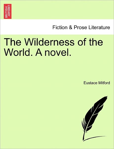 Cover for Eustace Mitford · The Wilderness of the World. a Novel. Vol. Ii. (Paperback Book) (2011)