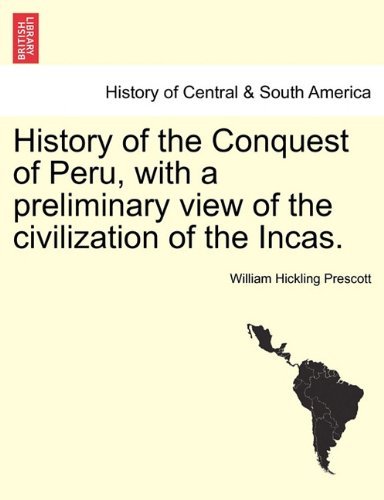 Cover for William Hickling Prescott · History of the Conquest of Peru, with a Preliminary View of the Civilization of the Incas. (Paperback Book) (2011)