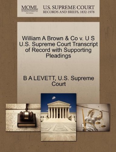Cover for B a Levett · William a Brown &amp; Co V. U S U.s. Supreme Court Transcript of Record with Supporting Pleadings (Paperback Bog) (2011)