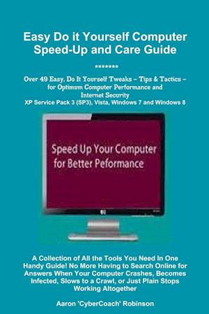 Cover for Aaron 'Cybercoach' Robinson · Easy Do It Yourself Computer Speed-Up &amp; Care Guide! (Book) (2011)