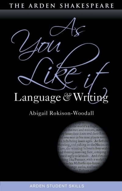 Cover for Rokison-Woodall, Dr Abigail (The Shakespeare Institute, UK) · As You Like It: Language and Writing - Arden Student Skills: Language and Writing (Pocketbok) (2021)