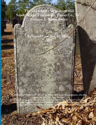 Cover for D. Min S. David Carriker · Cemeteries of Jackson and Sandy Ridge Townships, Union Co. , NC (Book) (2017)