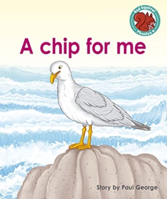 Cover for Paul George · A chip for me - Red Squirrel Phonics Level 4 (Paperback Book) (2021)