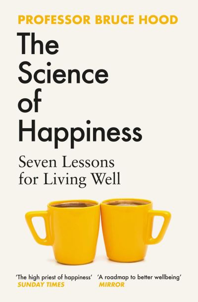 Cover for Bruce Hood · The Science of Happiness: Seven Lessons for Living Well (Paperback Book) (2025)