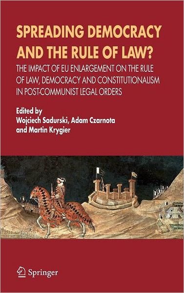 Cover for Wojciech Sadurski · Spreading Democracy and the Rule of Law?: The Impact of EU Enlargemente for the Rule of Law, Democracy and Constitutionalism in Post-Communist Legal Orders (Inbunden Bok) [2006 edition] (2006)