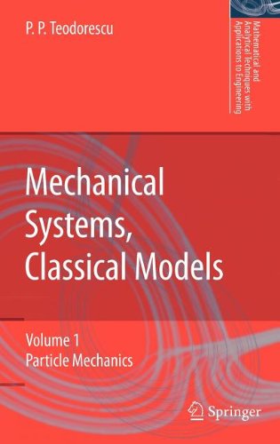 Cover for Petre P. Teodorescu · Mechanical Systems, Classical Models: Volume 1: Particle Mechanics - Mathematical and Analytical Techniques with Applications to Engineering (Hardcover Book) [2007 edition] (2006)