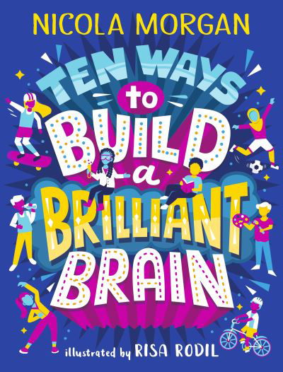 Ten Ways to Build a Brilliant Brain - Nicola Morgan - Books - Walker Books Ltd - 9781406395419 - August 4, 2022