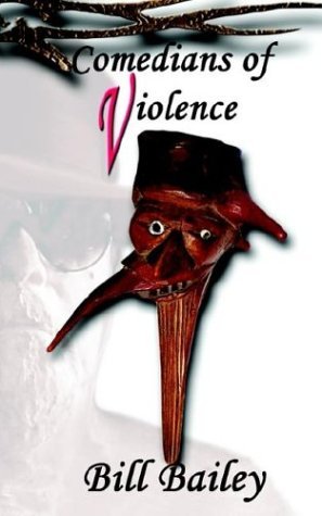 Comedians of Violence - Bill Bailey - Books - 1st Books Library - 9781410734419 - July 23, 2003