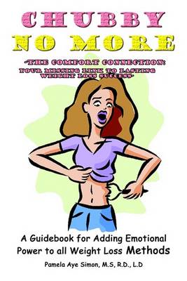 Cover for Pamela Simon · Chubby No More: 'the Comfort Connection: Your Missing Link to Lasting Weight Loss Success' (Paperback Book) (2003)