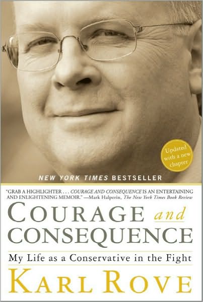 Cover for Karl Rove · Courage and Consequence: My Life As a Conservative in the Fight (Paperback Book) (2010)