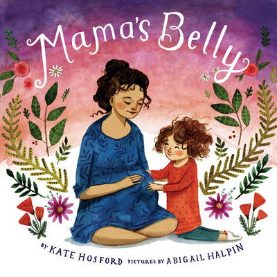 Mama's Belly - Kate Hosford - Books - Abrams - 9781419728419 - April 17, 2018