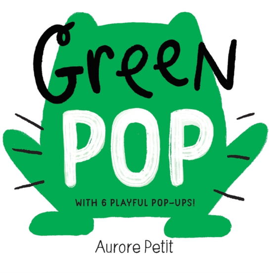 Aurore Petit · Green Pop (With 6 Playful Pop-Ups!): A Pop-Up Board Book - Color Pops (Kartongbok) (2024)