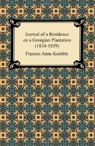 Journal of a Residence on a Georgian Plantation (1838-1839) - Frances Anne Kemble - Bøger - Digireads.com - 9781420944419 - 2012
