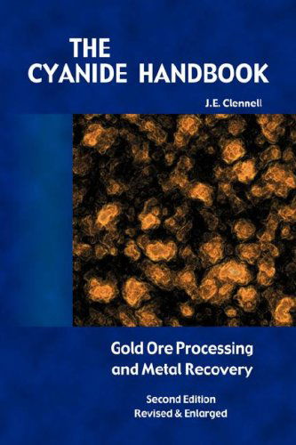 Cover for J. E. Clennell · The Cyanide Handbook - Gold Ore Processing &amp; Metal Recovery (Hardcover Book) [Revised edition] (2007)