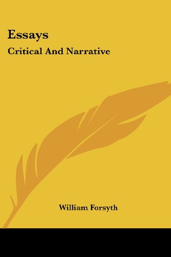 Essays: Critical and Narrative - William Forsyth - Books - Kessinger Publishing, LLC - 9781430480419 - January 17, 2007
