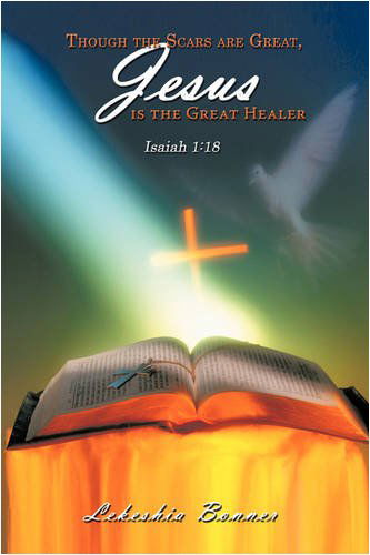 Cover for Lekeshia Bonner · Though the Scars Are Great, Jesus is the Great Healer: Isaiah 1:18 (Pocketbok) (2009)