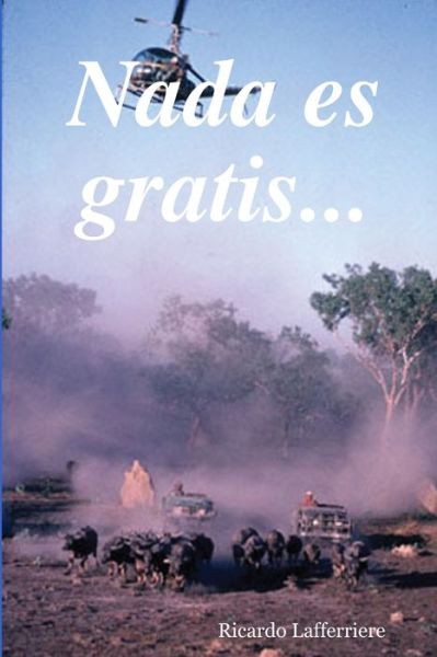 Cover for Ricardo Lafferriere · Nada es Gratis... (Book) (2007)