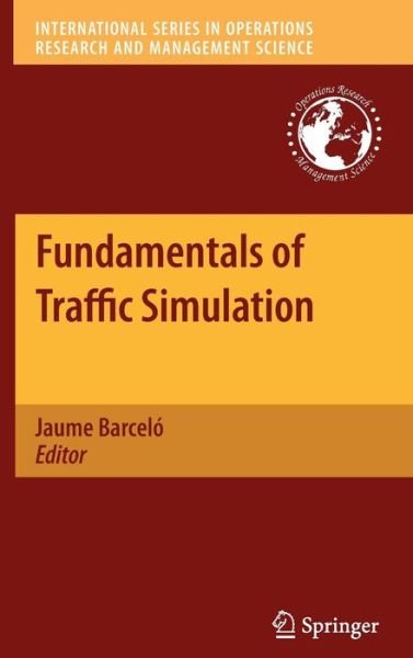 Cover for Jaume Barcelo · Fundamentals of Traffic Simulation - International Series in Operations Research &amp; Management Science (Hardcover bog) (2010)