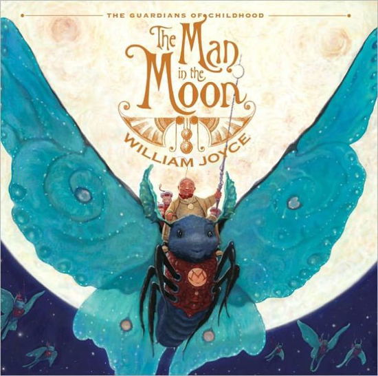 Cover for William Joyce · The Man in the Moon - The Guardians of Childhood (Gebundenes Buch) (2011)