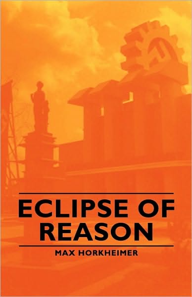 Cover for Max Horkheimer · Eclipse of Reason (Hardcover Book) (2008)