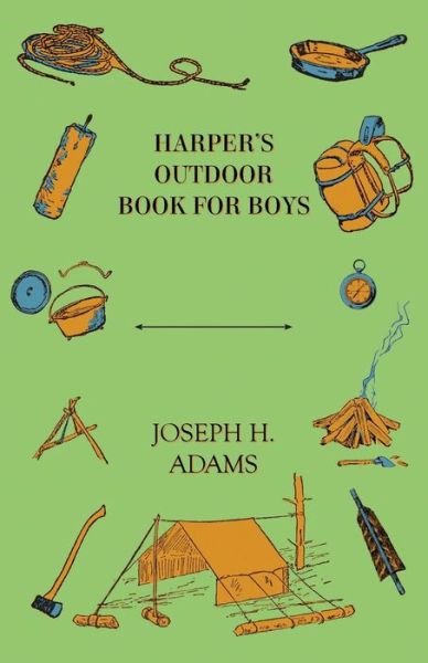 Harper's Outdoor Book for Boys - Joseph H. Adams - Książki - Read Books - 9781443769419 - 27 października 2008