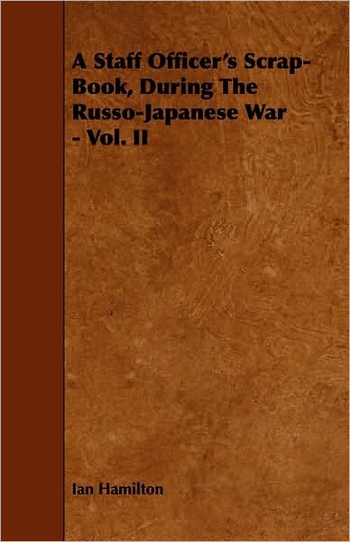 Cover for Hamilton, Ian, Qc · A Staff Officer's Scrap-book, During the Russo-japanese War - Vol. II (Paperback Bog) (2008)