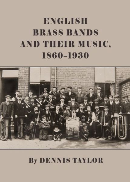 Cover for Dennis Taylor · English Brass Bands and Their Music, 1860-1930 (Hardcover bog) (2011)