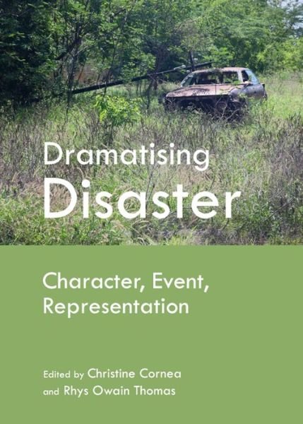 Cover for Dramatising Disaster: Character, Event, Representation (Innbunden bok) [Unabridged edition] (2013)