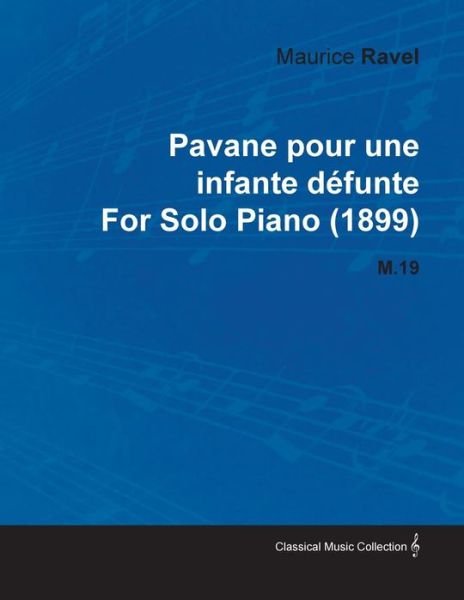 Cover for Maurice Ravel · Pavane Pour Une Infante D Funte by Maurice Ravel for Solo Piano (1899) M.19 (Pocketbok) (2010)