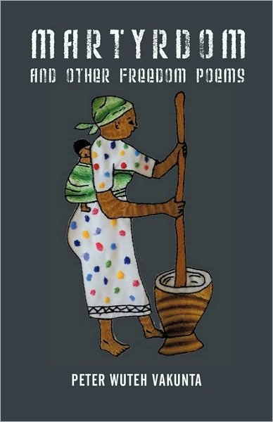 Cover for Peter Wuteh Vakunta · Martyrdom and Other Freedom Poems (Paperback Bog) (2010)