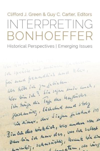 Interpreting Bonhoeffer: Historical Perspectives, Emerging Issues - Guy C. Carter - Books - 1517 Media - 9781451465419 - October 1, 2013