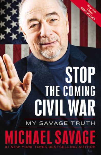 Stop the Coming Civil War: My Savage Truth - Michael Savage - Książki - Little, Brown & Company - 9781455582419 - 15 września 2015