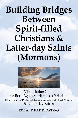 Cover for Rob Datsko · Building Bridges Between Spirit-filled Christians and Latter-day Saints (Mormons): a Translation Guide for Born Again Spirit-filled Christians (Charis (Paperback Book) (2013)