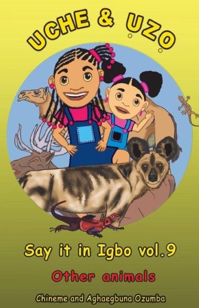 Cover for Aghaegbuna Ozumba · Uche and Uzo Say It in Igbo Vol.9: Other Animals (Volume 9) (Igbo Edition) (Paperback Book) [Igbo edition] (2012)
