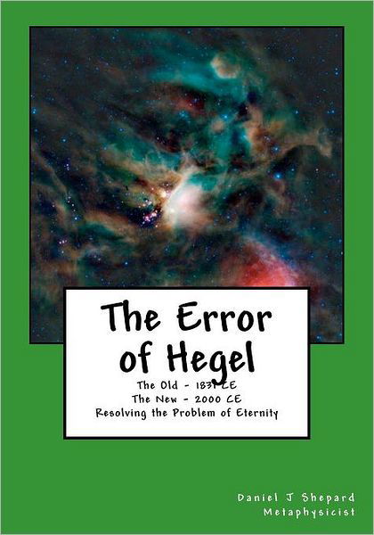 Cover for Mr. Daniel J Shepard · The Error of Hegel: Resolving the Problem of Eternity (Paperback Book) (2011)