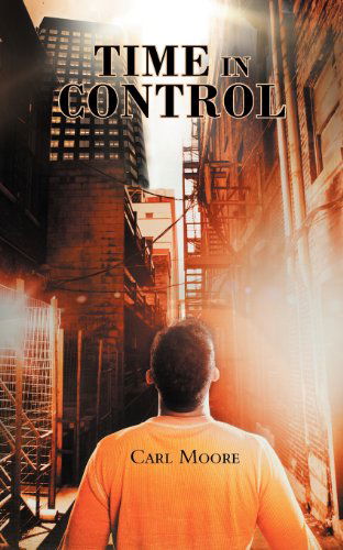 Time in Control - Carl Moore - Libros - AuthorHouseUK - 9781467884419 - 13 de marzo de 2012