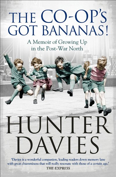 Cover for Hunter Davies · The Co-Op's Got Bananas: A Memoir of Growing Up in the Post-War North (Paperback Bog) (2017)