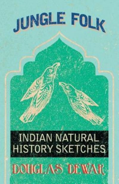 Cover for Douglas Dewar · Jungle Folk - Indian Natural History Sketches (Paperback Book) (2016)