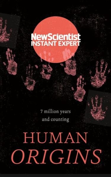 Cover for New Scientist · Human Origins: 7 Million Years and Counting - Instant Expert (Paperback Bog) (2018)
