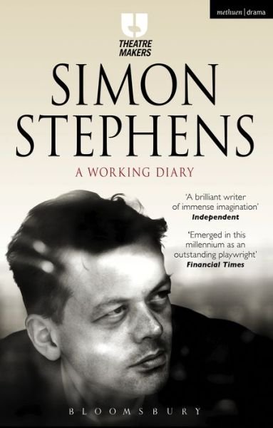 Cover for Stephens, Simon (Author) · Simon Stephens: A Working Diary - Theatre Makers (Taschenbuch) (2016)